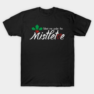 meet me under the mistletoe T-Shirt
